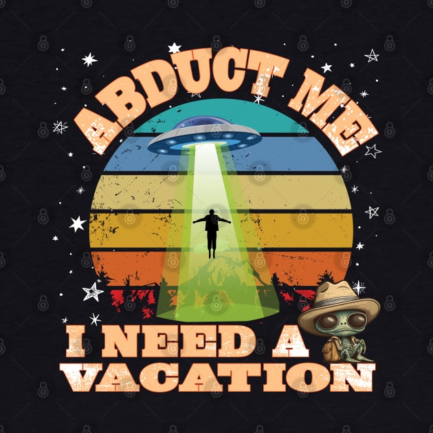 Fun UFO Alien Abduction Sci Fi Spaceship Vacation Beam Me Up by Envision Styles